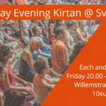 Weekly Friday Evening Kirtan @ Svaha Each and every Friday 20.00 - 21.30 Willemstraat 133 , 10euro fee